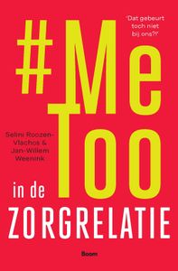 MeToo in de zorgrelatie - Selini Roozen, Jan-Willem Weenink - ebook