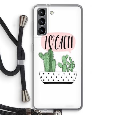 I love cacti: Samsung Galaxy S21 Transparant Hoesje met koord