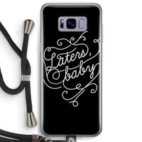 Laters, baby: Samsung Galaxy S8 Plus Transparant Hoesje met koord