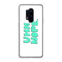 UHM, NOPE.: OnePlus 8 Pro Transparant Hoesje