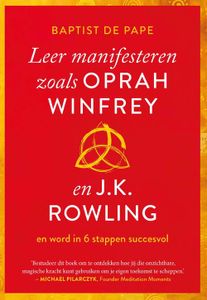 Leer manifesteren zoals Oprah Winfrey en J.K. Rowling - Baptist de Pape - ebook