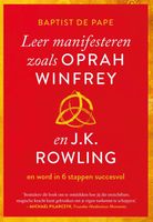 Leer manifesteren zoals Oprah Winfrey en J.K. Rowling - Baptist de Pape - ebook