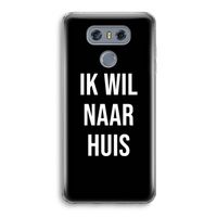 Ik wil naar huis - Zwart: LG G6 Transparant Hoesje
