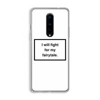 Fight for my fairytale: OnePlus 8 Transparant Hoesje Fight for my fairytale: OnePlus 8 Transparant Hoesje