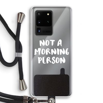 Morning person: Samsung Galaxy S20 Ultra Transparant Hoesje met koord