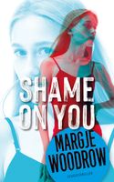 Shame on you - Margje Woodrow - ebook