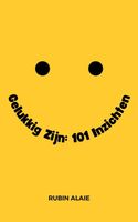 Gelukkig zijn: 101 inzichten - Rubin Alaie - ebook