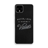 Never lose your value: Pixel 4 Transparant Hoesje