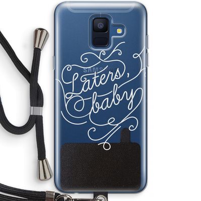 Laters, baby: Samsung Galaxy A6 (2018) Transparant Hoesje met koord