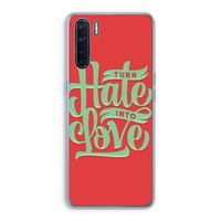 Turn hate into love: Oppo A91 Transparant Hoesje
