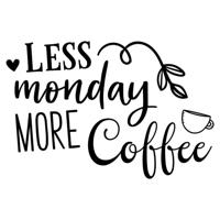 Less monday more coffee - Muurstickers