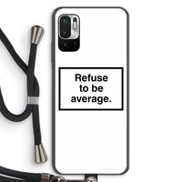 Refuse to be average: Xiaomi Redmi Note 10 5G Transparant Hoesje met koord