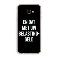 Belastinggeld - Zwart: Samsung Galaxy J4 Plus Transparant Hoesje