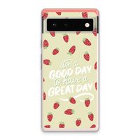 Don't forget to have a great day: Google Pixel 6 Transparant Hoesje