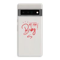 Not Your Baby: Google Pixel 6 Pro Transparant Hoesje