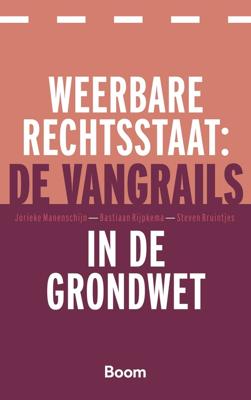 Weerbare rechtsstaat: de vangrails in de Grondwet - Jorieke Manenschijn, Bastiaan Rijpkema, Steven Bruintjes - ebook