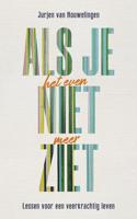 Als je het even niet meer ziet (Paperback)