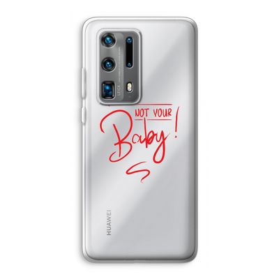 Not Your Baby: Huawei P40 Pro Plus Transparant Hoesje