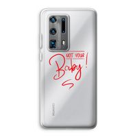 Not Your Baby: Huawei P40 Pro Plus Transparant Hoesje