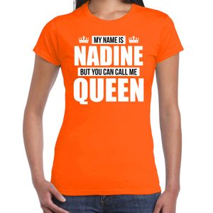 Naam cadeau t-shirt my name is Nadine - but you can call me Queen oranje voor dames