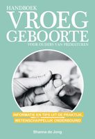 Handboek vroeggeboorte - voor ouders van prematuren - Shanna de Jong - ebook