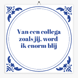 Spreuken tegeltje collega zoals jij