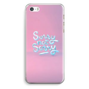 Sorry not sorry: iPhone 5 / 5S / SE Transparant Hoesje