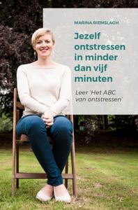 Jezelf ontstressen in minder dan vijf minuten - Marina Riemslagh - ebook