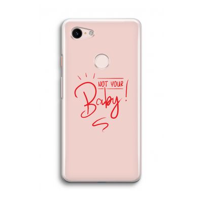 Not Your Baby: Google Pixel 3 Transparant Hoesje