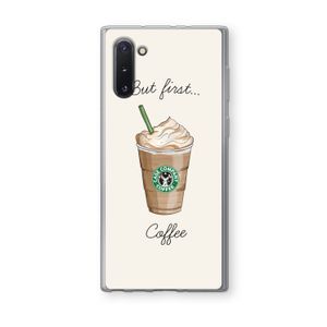 But first coffee: Samsung Galaxy Note 10 Transparant Hoesje