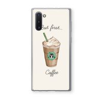 But first coffee: Samsung Galaxy Note 10 Transparant Hoesje