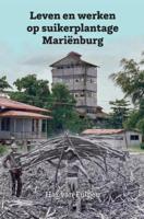 Leven en werken op plantage Mariënburg (Paperback)