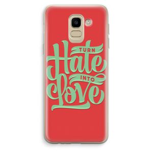 Turn hate into love: Samsung Galaxy J6 (2018) Transparant Hoesje
