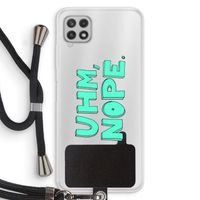 UHM, NOPE.: Samsung Galaxy A22 4G Transparant Hoesje met koord