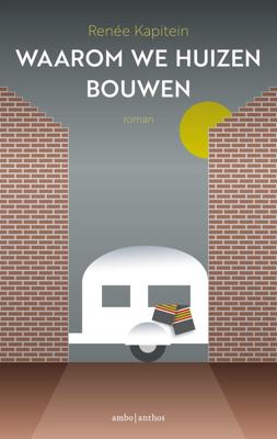 Waarom we huizen bouwen - Renée Kapitein - ebook