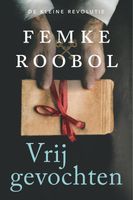 Vrijgevochten - Femke Roobol - ebook