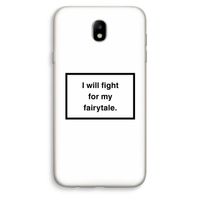 Fight for my fairytale: Samsung Galaxy J7 (2017) Transparant Hoesje