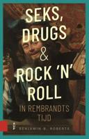 Seks, drugs en rock &apos;n&apos; roll in Rembrandts tijd (Paperback)