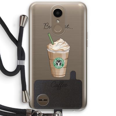 But first coffee: LG K10 (2017) Transparant Hoesje met koord