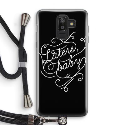 Laters, baby: Samsung Galaxy J8 (2018) Transparant Hoesje met koord