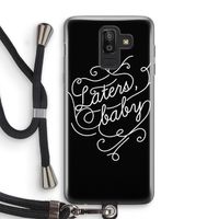 Laters, baby: Samsung Galaxy J8 (2018) Transparant Hoesje met koord