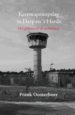 Kernwapenopslag in Darp en &apos;t Harde (Paperback)