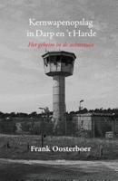Kernwapenopslag in Darp en &apos;t Harde (Paperback)
