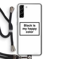 Black is my happy color: Samsung Galaxy S21 Plus Transparant Hoesje met koord