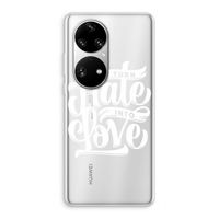 Turn hate into love: Huawei P50 Pro Transparant Hoesje