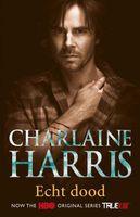 Echt dood - Charlaine Harris - ebook