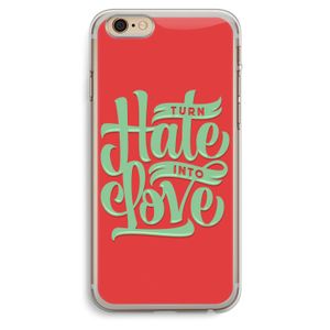 Turn hate into love: iPhone 6 Plus / 6S Plus Transparant Hoesje