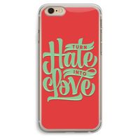Turn hate into love: iPhone 6 Plus / 6S Plus Transparant Hoesje