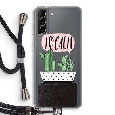I love cacti: Samsung Galaxy S21 Plus Transparant Hoesje met koord