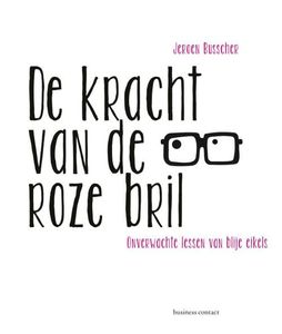 De kracht van de roze bril - Jeroen Busscher - ebook